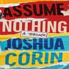 Assume Nothing by Joshua Corin Paperback Book 9781662523533