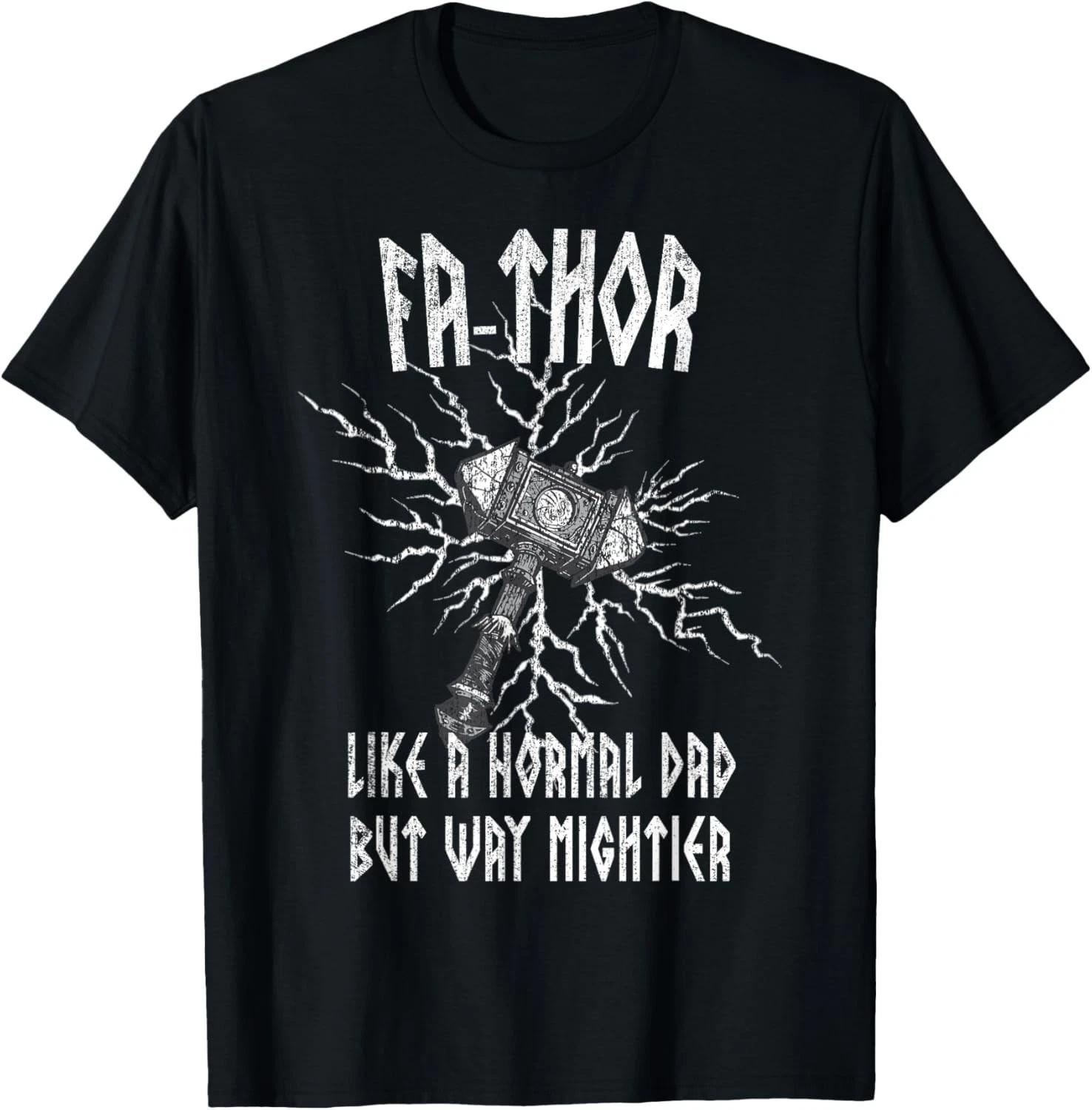 

Fa-Thor Like Dad Way Mightier Viking Father_s Day Fathor Gift Unisex T-Shirt XL