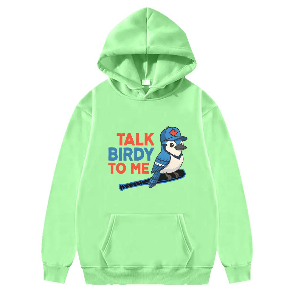 Funny Talk Birdy To Me Blue Jays Baseball Hoodie Unisex Sportswear Baseball Fan Gift Sweatshirt Funny Baseball Hoody Trendy Chic