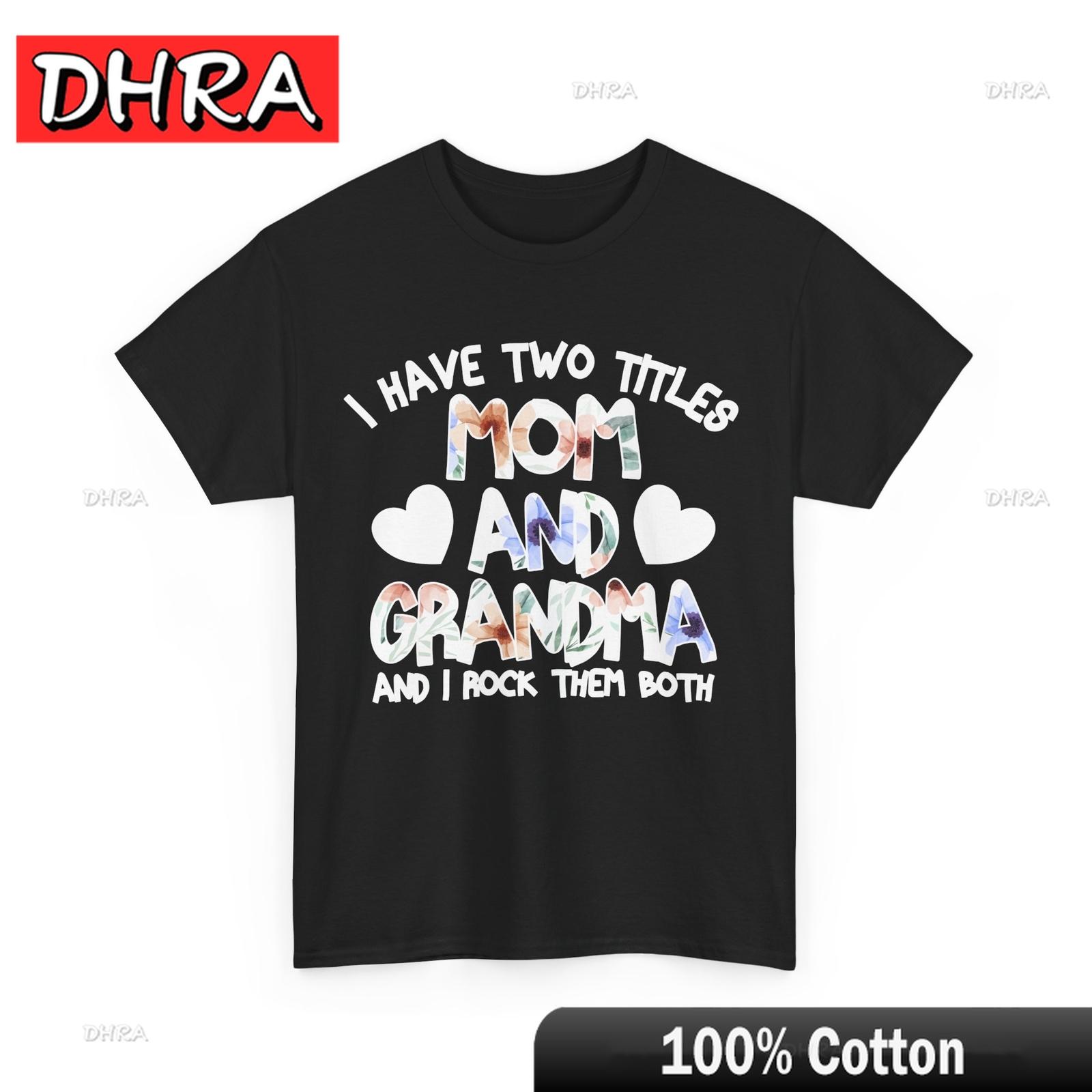 

Grandmother Shirt I Have Two Titles Mom and Grandma Granny Cute Shirt Tshirts Creative Unique Minimalist Tee Shirt Vintage Edgy 4XL