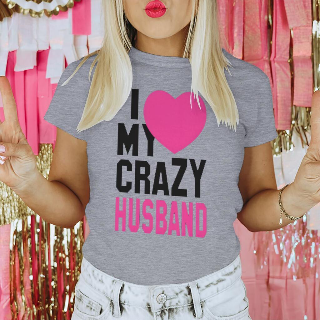 Fun Heart Print I Love My Crazy WifeHusband Pattern Couple T Shirt Casual Lovers Matching Tops Women Men Valentine Tshirts Gift