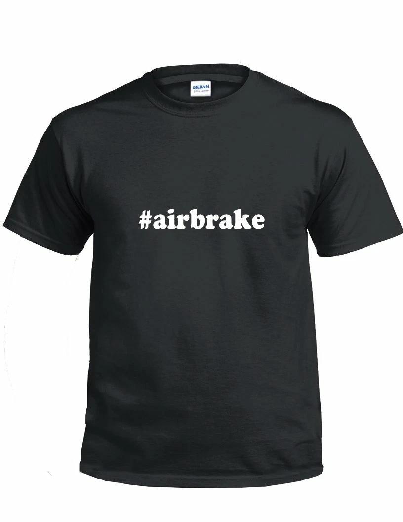 

#airbrake T-Shirt Hashtag Air Brake Funny Gift Black White Cotton Tee Shirt 3XL