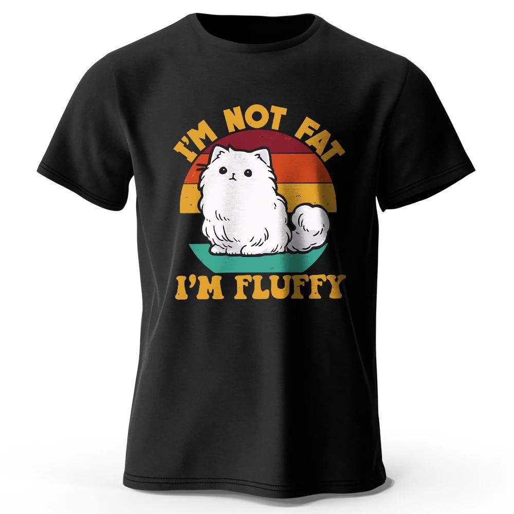 Men's I Am Not Fat I Am Fluffy Printed T-Shirt 100% Cotton Oversized Humor Graphic Tees Summer Tops Kawaii Streetwear