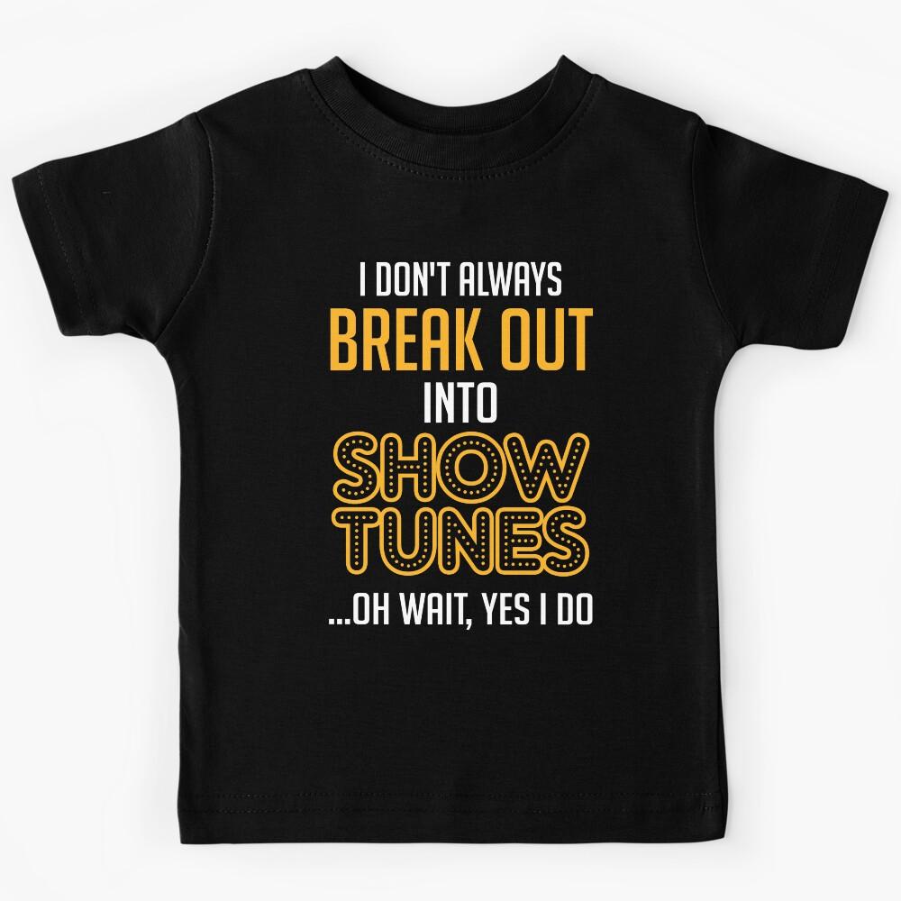 Funny Theatre Gift. Show Tunes. Kids T-Shirt 170
