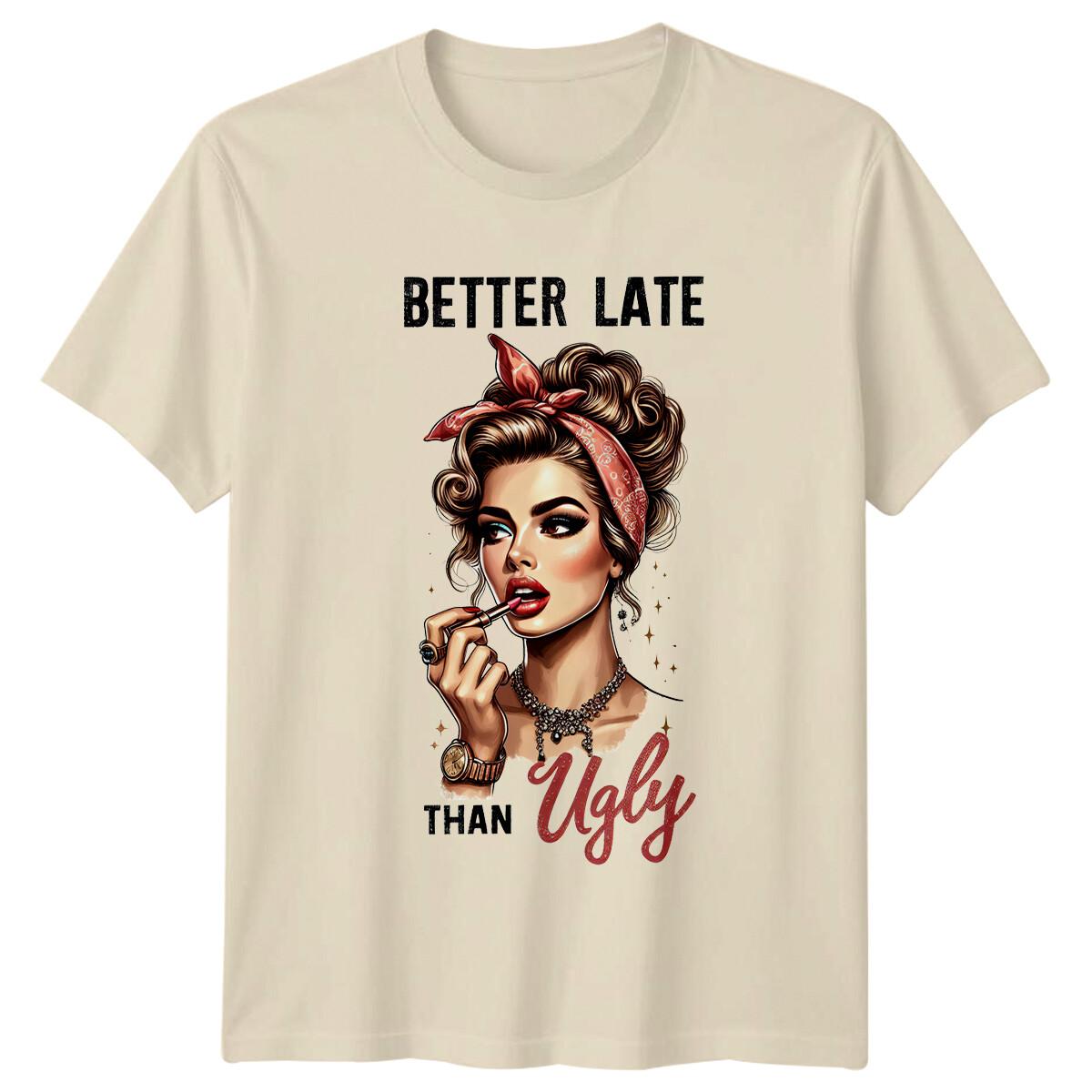 Better Late Than Ugly Vintage Woman T-Shirt, Retro Funny Slogan Tee XL
