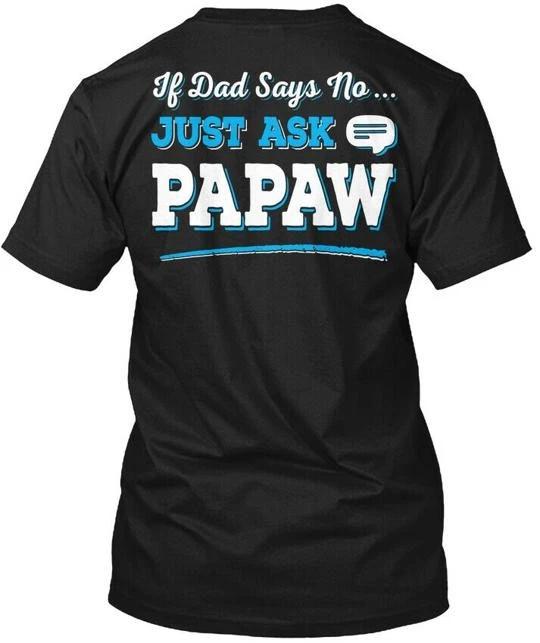 

Just Ask Papaw - TTshirt Made in the USA Size S to 5XL 3XL