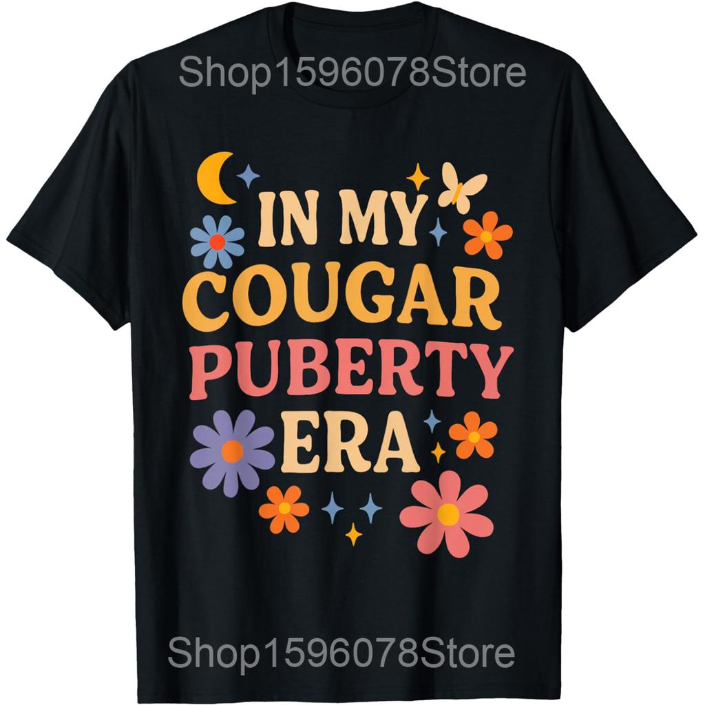 In My Cougar Era Cougar Girlfriend T Shirts Men Women Pure Cotton Humor Streetwear Tee Shirt Short Sleeve Unisex Loose Clothing