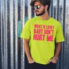 What Is Love Baby Dont Hurt Me T-Shirt Personalised Fancy Dress 90s Weekend Tee
