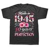 Funny 80 Year Old Made In 1945 Floral 80th Birthday T Shirts Cotton Streetwear Short Sleeve Mens Casual Loose Oversized T Shirt