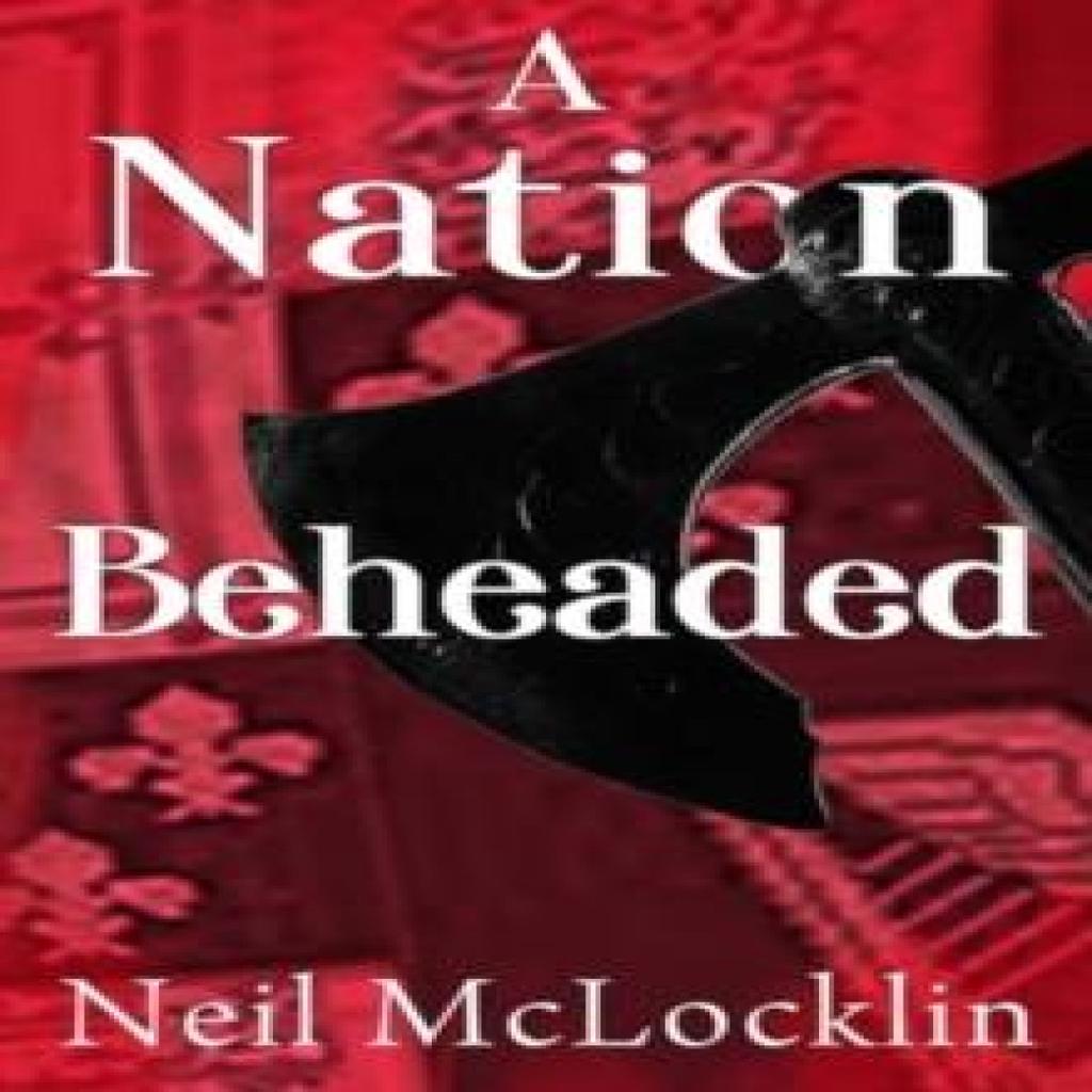 A Nation Beheaded by Neil McLocklin Paperback Book 9781800169715