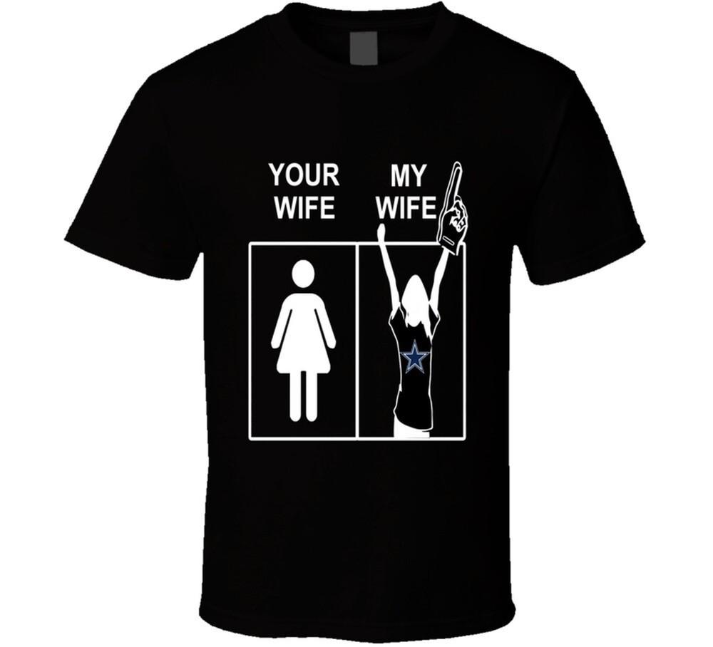 

Dallas Cowboys Sports Football Tee Your Wife My Wife Funny Sporting Unis Unisex T-Shirt XL