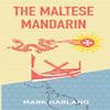 The Maltese Mandarin by Mark Harland Paperback Book 9781739754709
