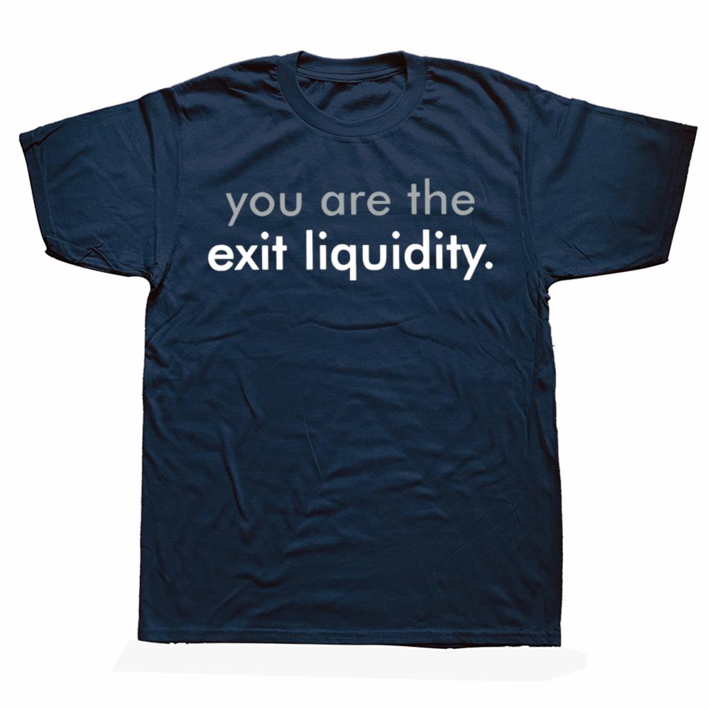 You Are The Exit Liquidity T Shirt Funny Finance Humor Geek Gift Short Sleeve 100% Cotton Casual Unisex T-shirts EU Size