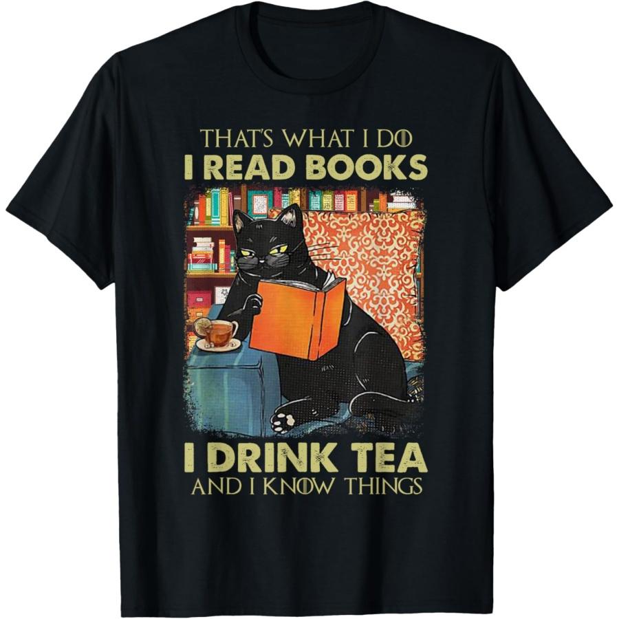 

That s what i do i read books i drink tea and i know things T-Shirt XXXXXL чорний