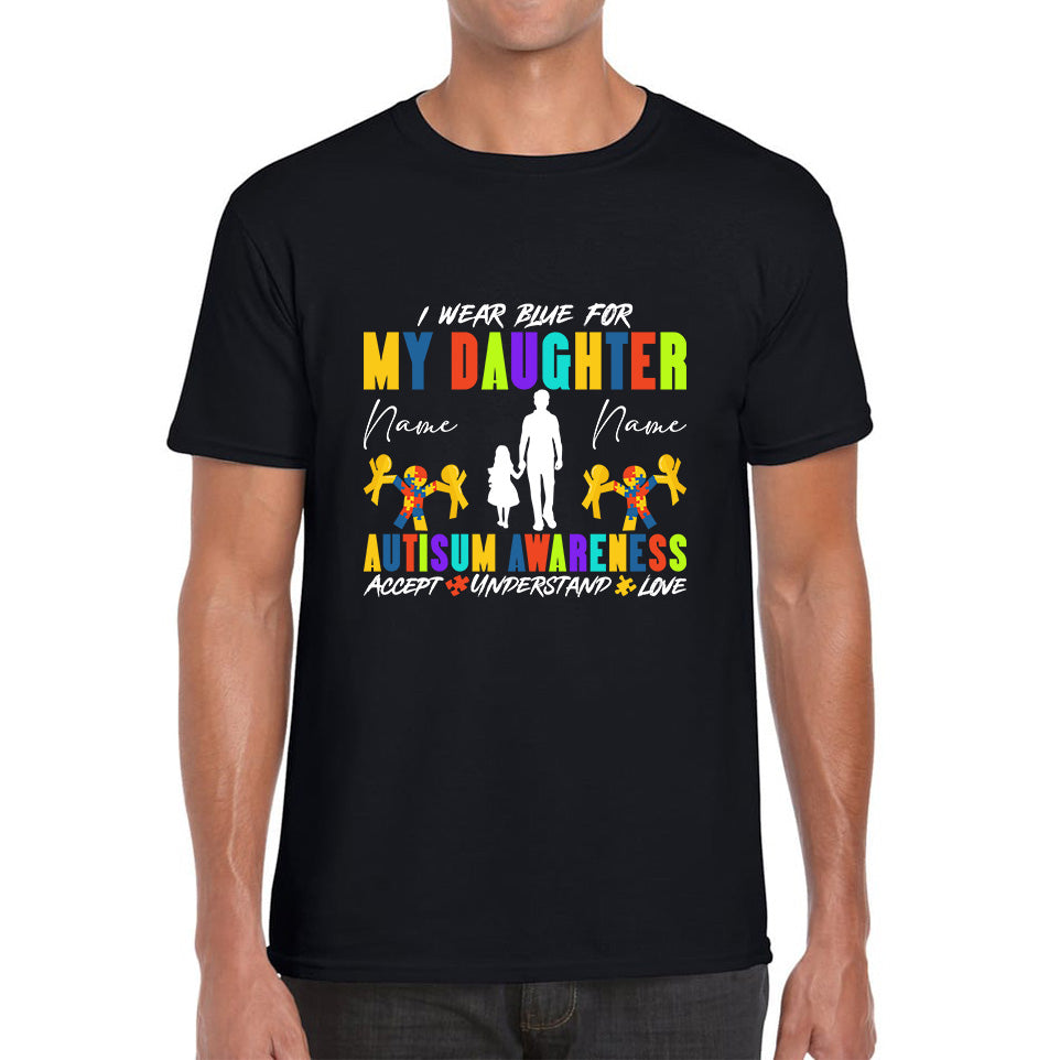 Personalised I Wear Blue For My Daughter Autism Awareness Accept Understand Love Father & Daughter Name Autism Warrior Mens Tee Top M