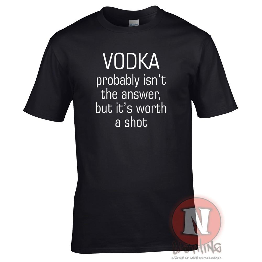 Vodka Probably Isnt The Answer But Its Worth A Shot TShirt Funny Pub Holiday