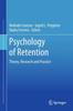 The Psychology of Retention : Theory, Research and Practice Book
