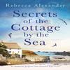 Secrets of the Cottage by the Sea by Rebecca Alexander Paperback Book 9781803146270
