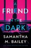A Friend In the Dark by Samantha M. Bailey Paperback Book 9781662513541