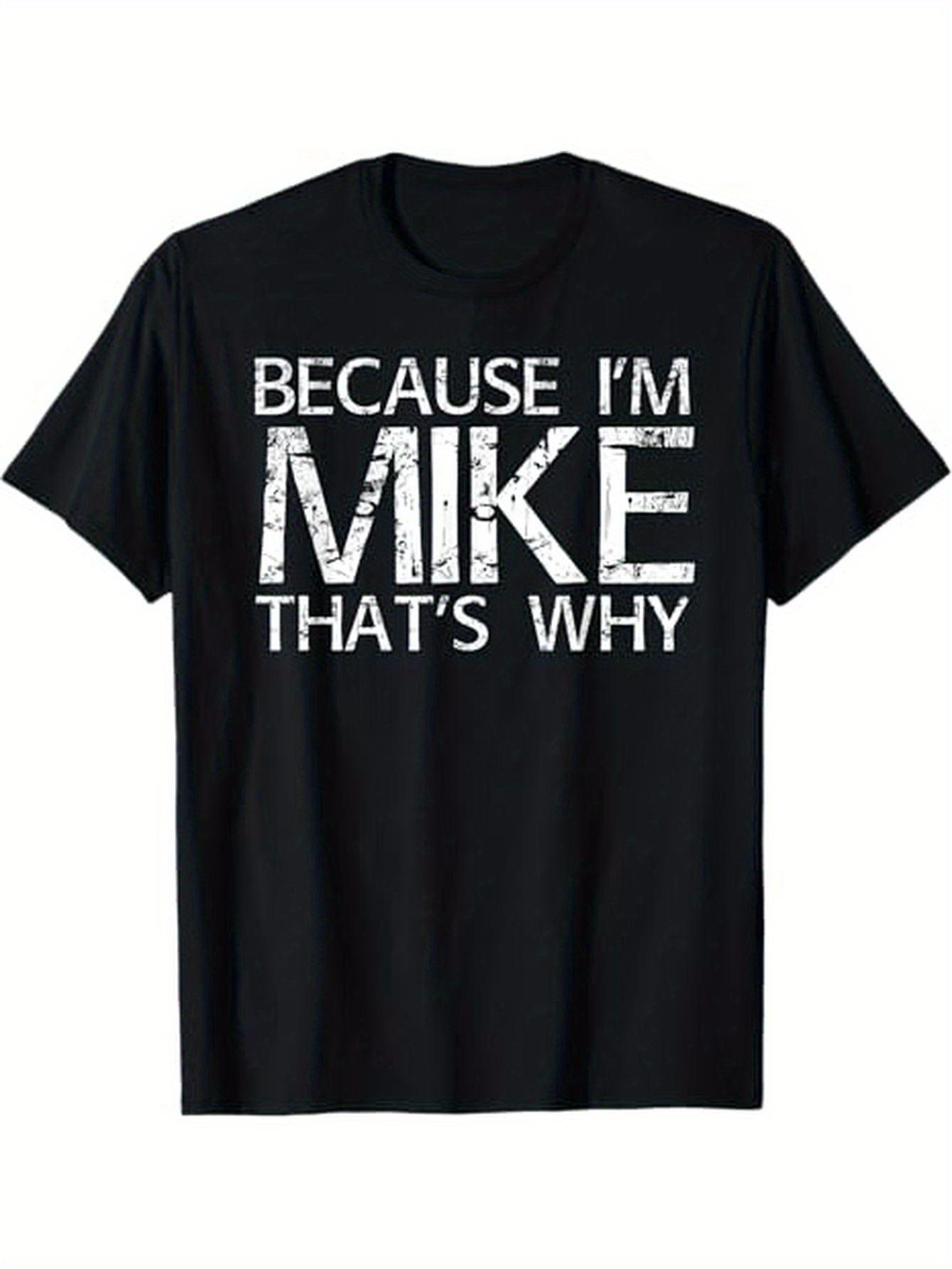 

Because Im Mikeso this Funny Creative TShirt 1 Regular Edition Short Sleeve Machine Wash Suitable for Men and Teens Humor 4XL