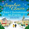 This Christmas In Paris by Sophie Claire Paperback Book 9781529349986