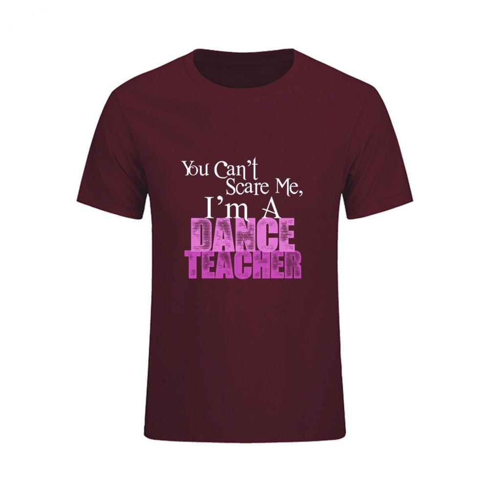 You Can T Scare Me I Am Dance Teacher Printed T Shirt Men Summer
