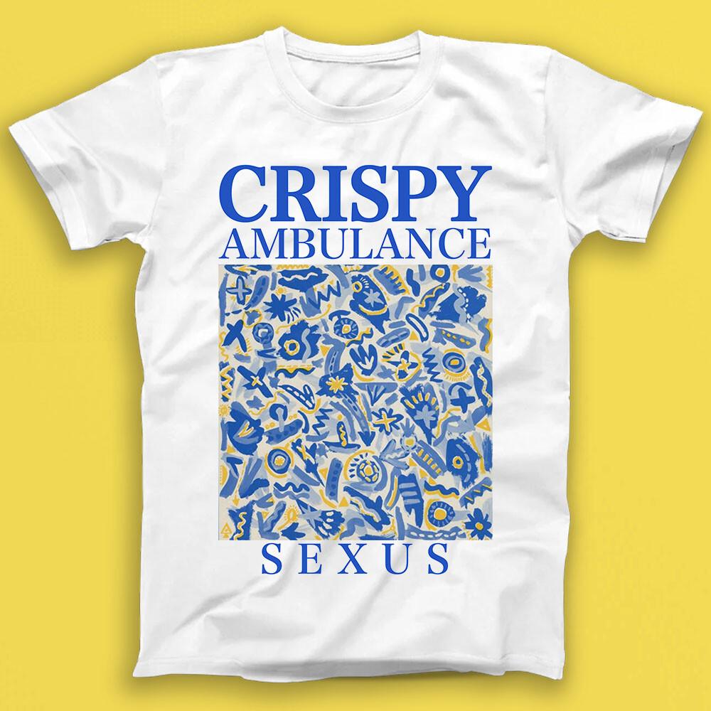 

Crispy Ambulance Sexus Punk Rock Music Gift Tshirt 2875 4XL