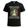 Theres Nothing I Cant Graphic Funny Party Mens Tshirt Novelty Gift Tee Top