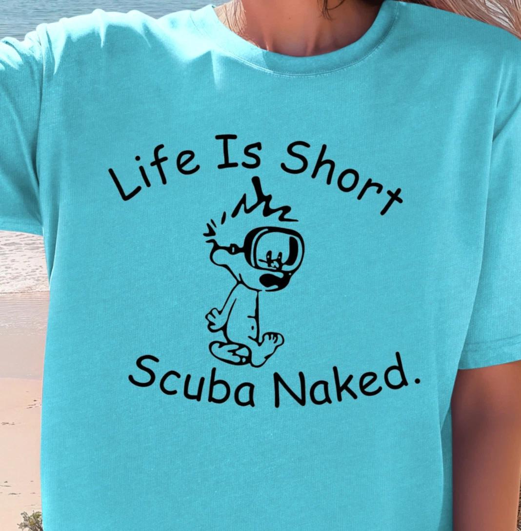 Life Is Short Scuba Naked T-shirt | Funny Diver Tee, Scuba Lovers, Diving Shirt L