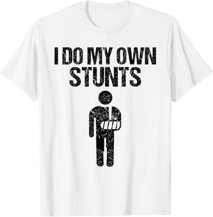 

Funny I Do My Own Stunts | Broken Arm Get Well Gift For Kids T-Shirt 2XL