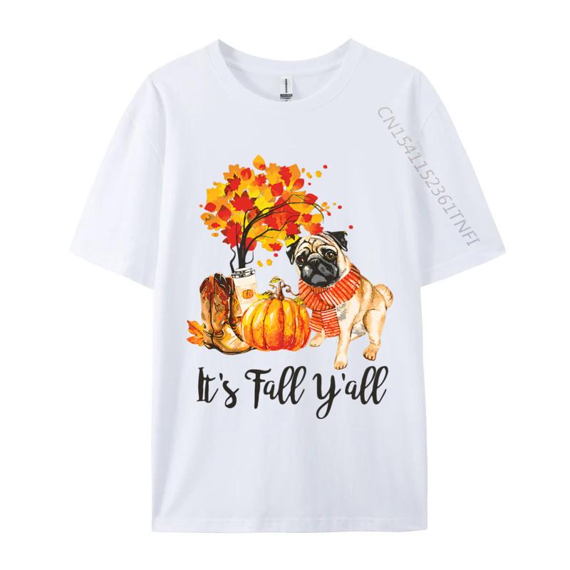 Its Fall Yall Pug Dog Autumn Leaves Tshirt Top Tshirts Tops  Tees Graphic Cotton Family Mens Designer T Shirt