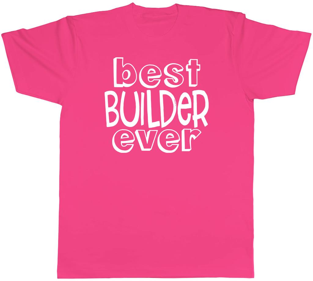 Best Builder Ever Unisexs Unisex TShirt Tee