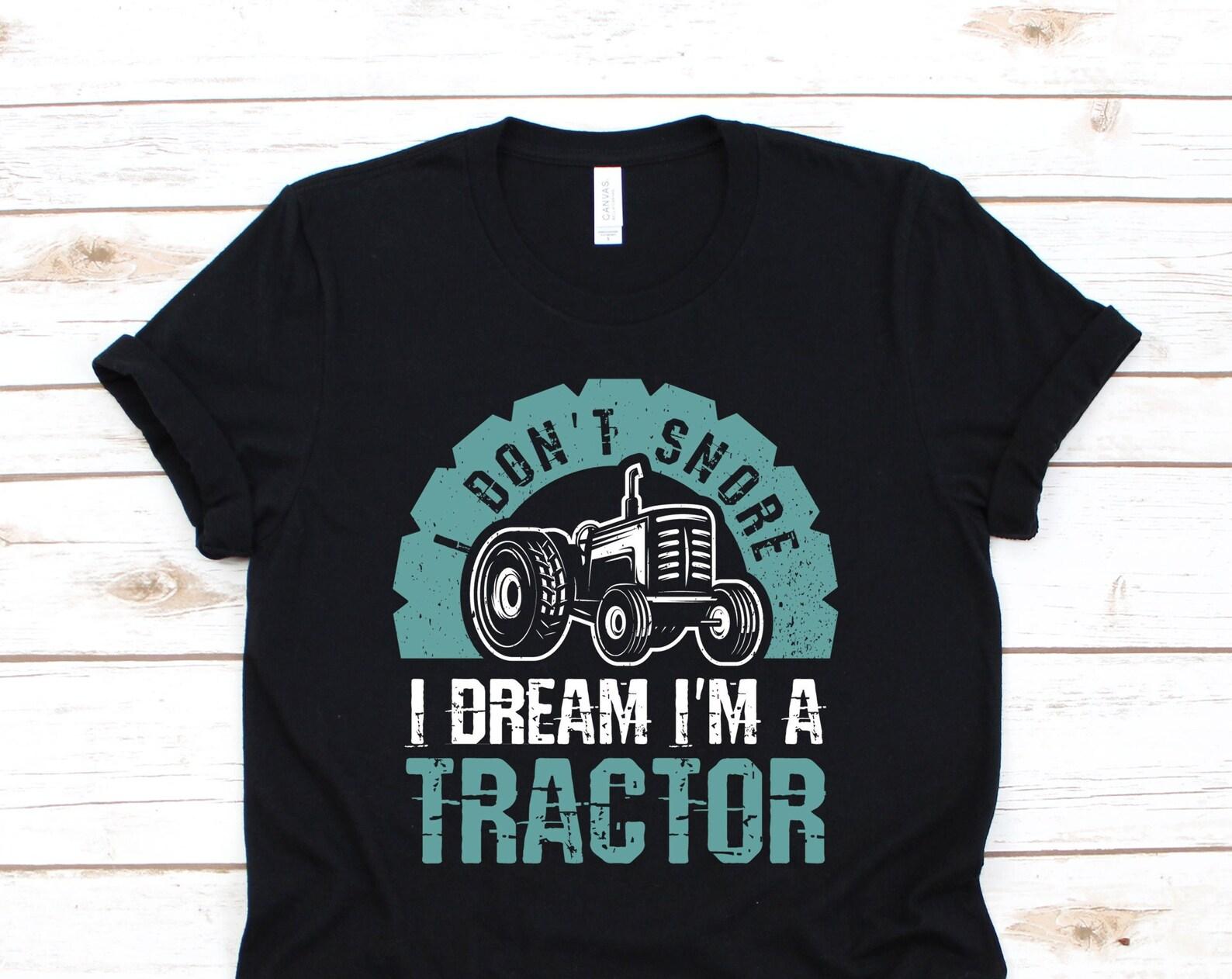 Funny I Don t Snore I Dream I m A Tractor T-shirt, Vintage Snoring Husband Tee, Snorer Farmer Shirts, I Don t Snore Sleep Joke Gift Present 160