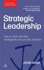 The Strategic Leadership : How To Think and Plan Strategically and Provide Direction Book