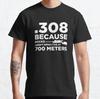 Funny Gun Owner Pro Second Amendment Rights USA .308 Best Classic T-Shirt S-3XL