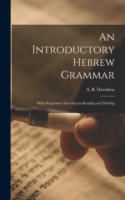 The An Introductory Hebrew Grammar : With Progressive Exercises In Reading and Writing Book