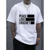 European Size PEACE LOVE CROCHET Print Men's Round Neck Short Sleeve Tee Fashion Regular Fit T-Shirt Top for Spring Summer Holiday, PLUS SIZE