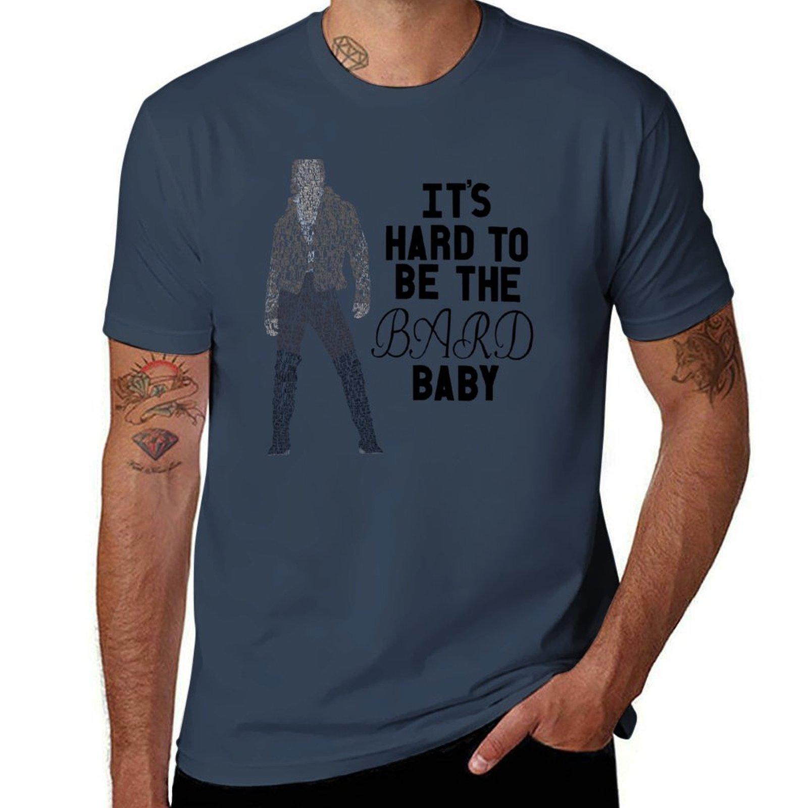 Its Hard to be the Bard Baby TShirt Plus Size All Match Tee Shirt S