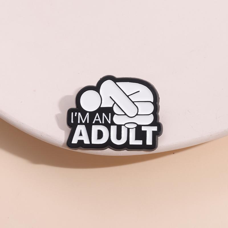I'M AN ADULT Enamel Pins Custom Mental Health Brooches Lapel Badges Punk Funny Song Lyrics Jewelry Gift for Friends