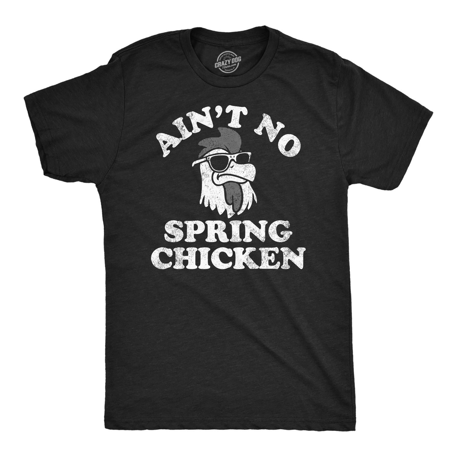 Mens Aint No Spring Chicken Funny T Shirt Sarcastic Graphic Tee for Men L