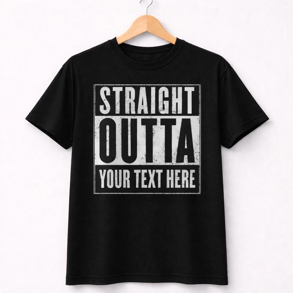 Straight Outta Custom T-Shirt – Personalized Text – Funny Graphic Tee – Unisex XL