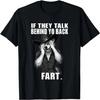If They Talk Behind Your Back Funny Humor Meme T-Shirt