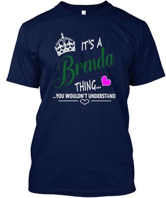 Brenda Its A Thing You Wouldnt Understand T-Shirt Made In the USA Size S To 5XL