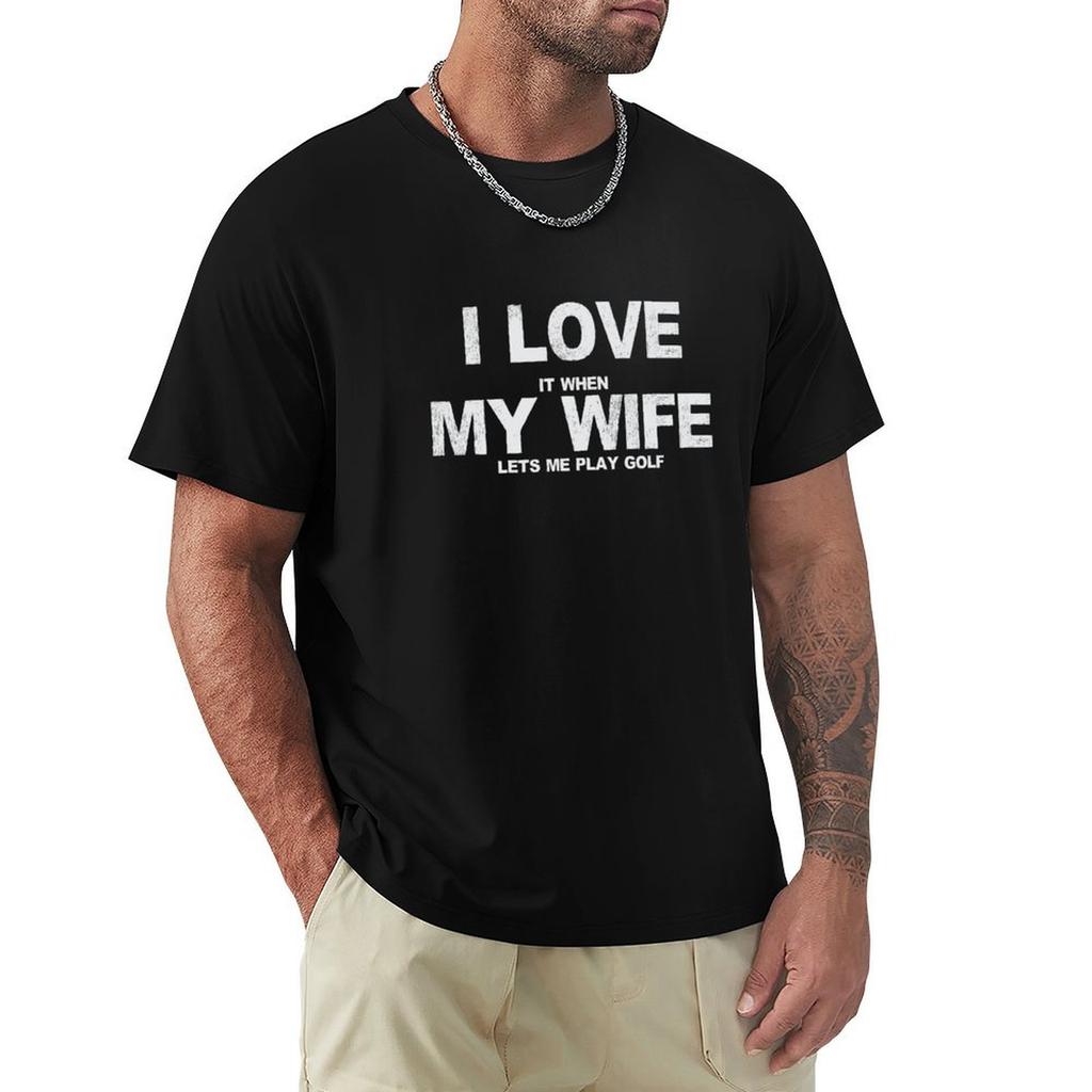 I Love It When My Wife Lets Me Play Golf T-Shirt Shirts Graphic Tees Cotton Graphic Tees T-shirt Men