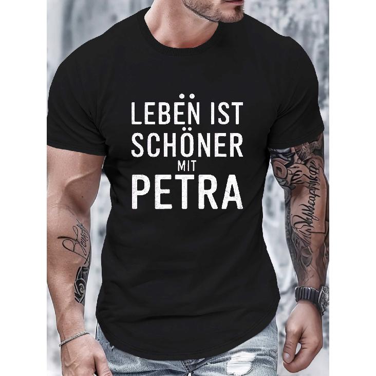 Men'S Vintage German T-Shirt - Petra Name & Phrase Print "LEBEN IST SCHÖNER MIT PETERA" (German Text), Pure Cotton Round Neck Casual Tee Suitable