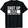 Shut Up Mike, No More from You Today Funny T Shirt Tee Unisex