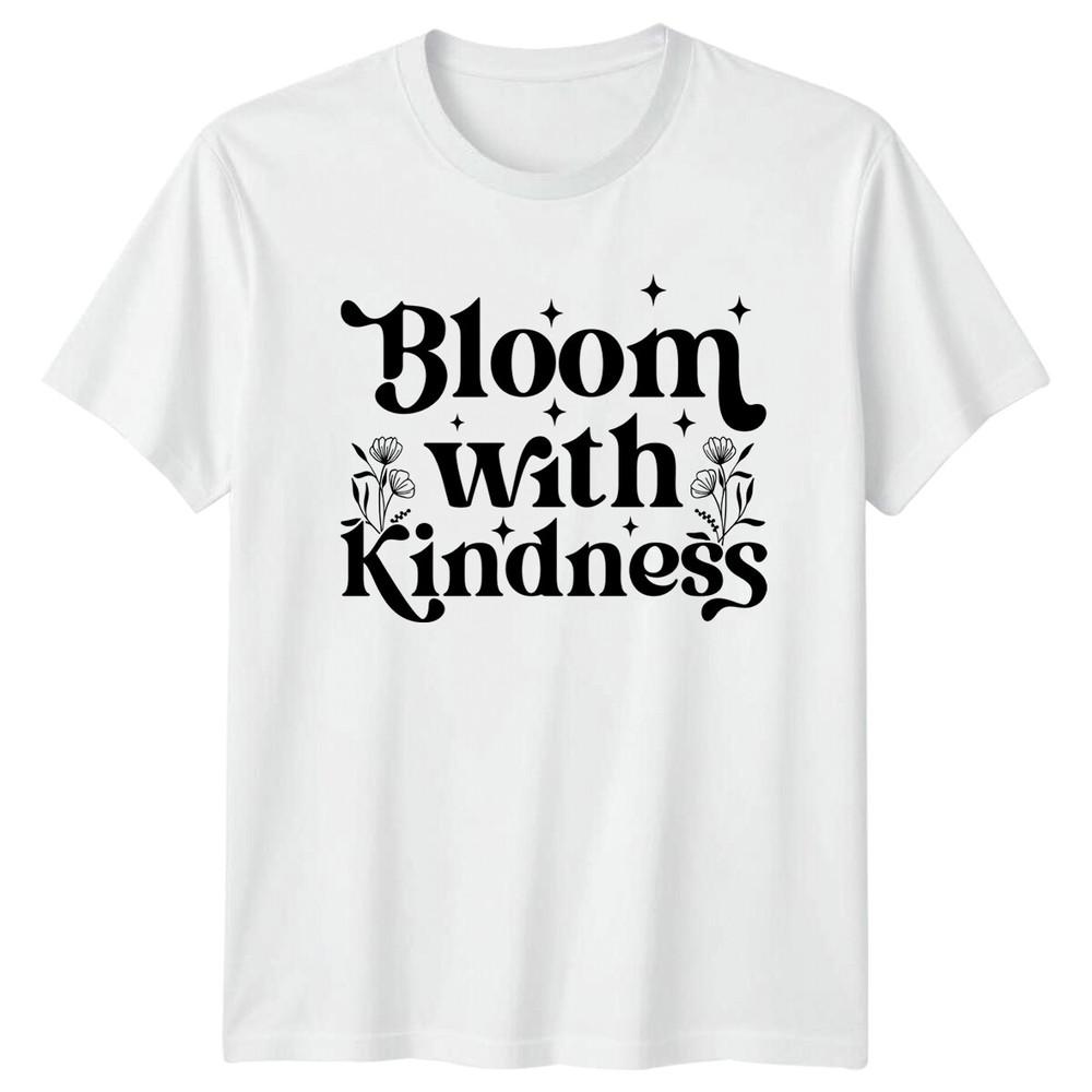 Bloom With Kindness Floral Nature TShirt For Unisex Unisex Flower Tee S