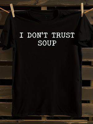 Funny I Don't Trust Soup Novelty T-shirt