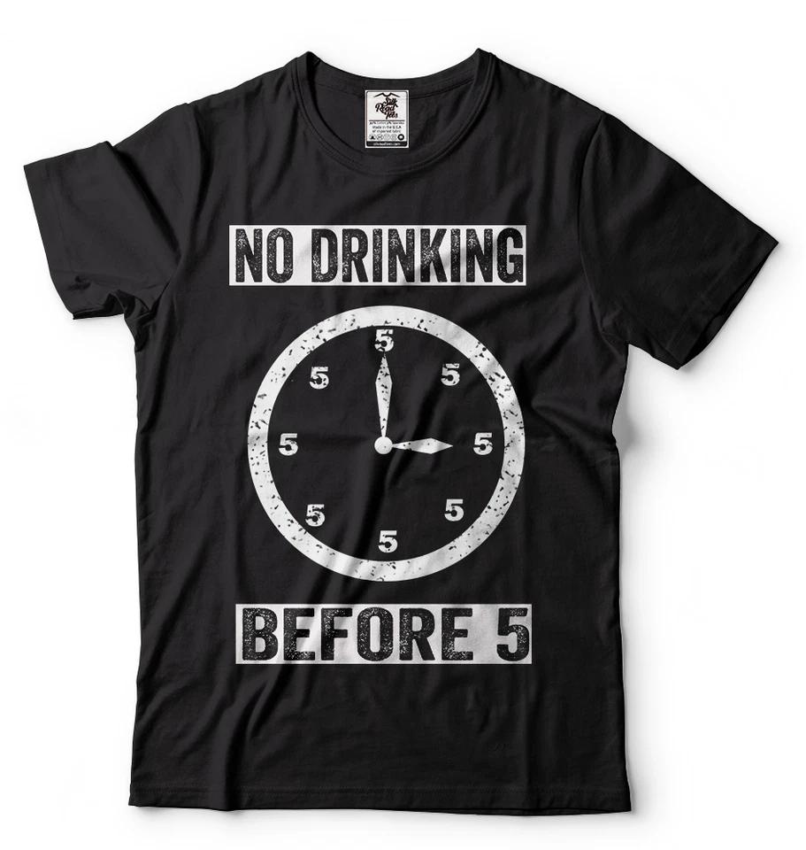 No Drinking Before Five T T-shirt Funny Party T T-shirt Wine T-shirt Cool T T-shirt 4XL