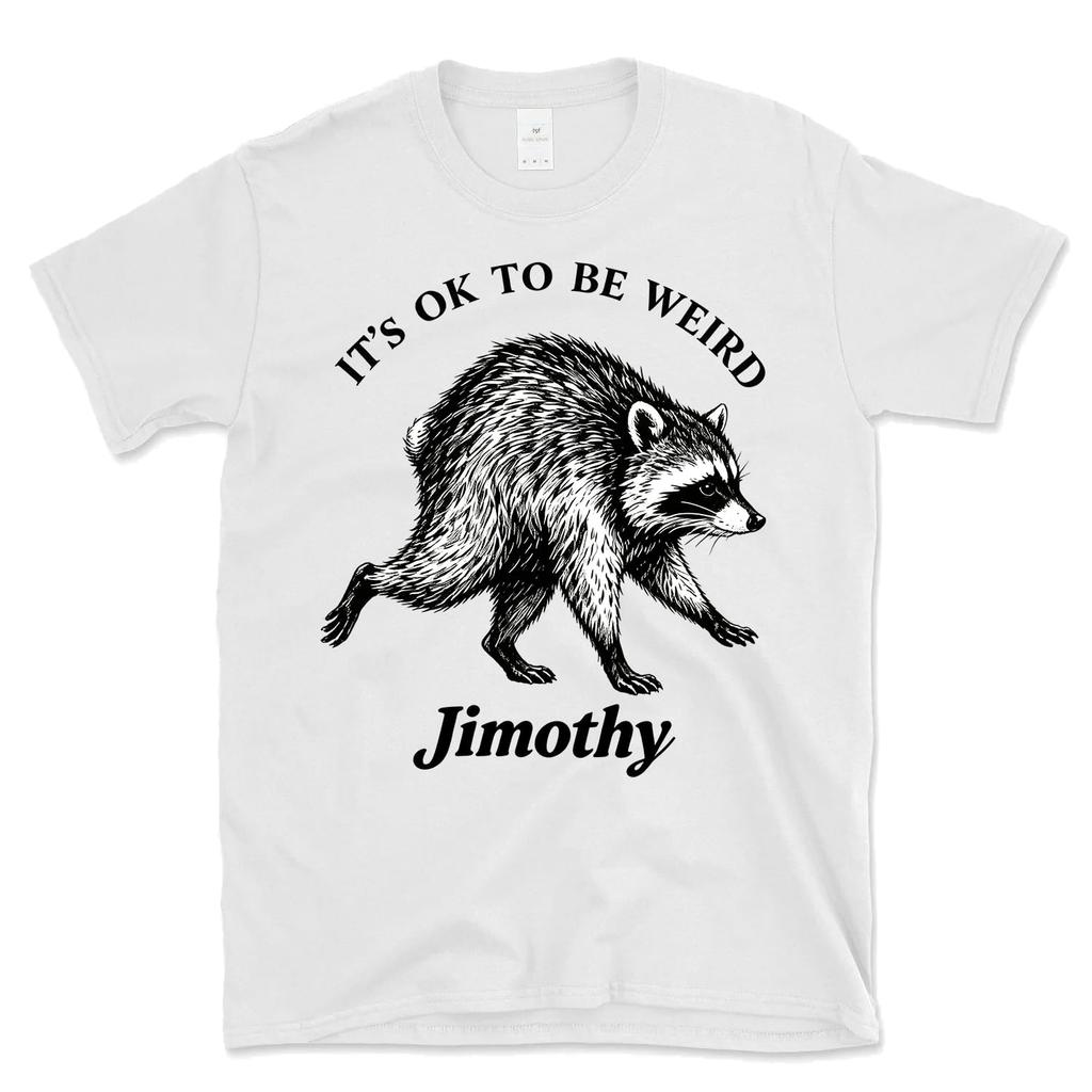 It's OK To Be Weird Jimothy T-Shirt Funny Cute Raccoon Trash Panda Shirt Unisex Casual Short Sleeve Graphic Tee Tops